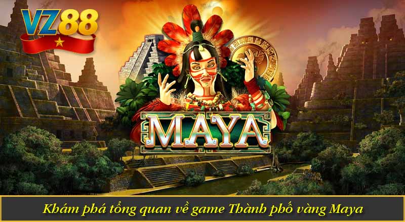 Thành Phố Vàng Maya – Khám Phá Kho Báu Bí Ẩn Huyền Bí 6 Khám phá tổng quan về game Thành phố vàng Maya