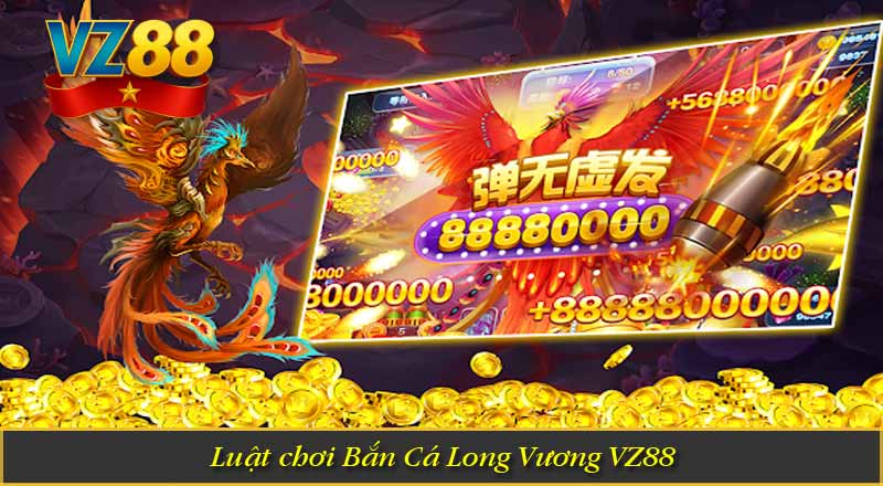 Bắn Cá Long Vương VZ88 – Vũ Khí Săn Cá Siêu Đỉnh 10 Luật chơi Bắn Cá Long Vương VZ88