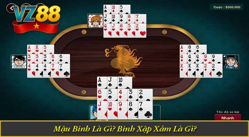 Game Bài Mậu Binh Là Gì? Binh Xập Xám Là Gì? 5 Mậu Binh Là Gì? Binh Xập Xám Là Gì?