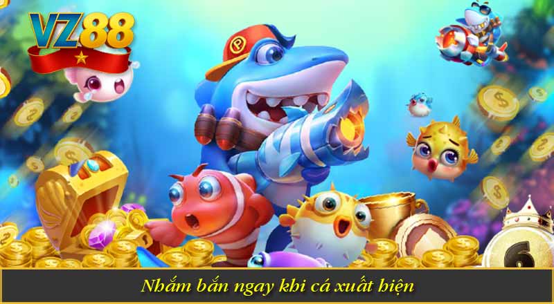 Bắn Cá Ola VZ88 – Trải Nghiệm Chiến Thuật Săn Cá Hấp Dẫn 9 Nhắm bắn ngay khi cá xuất hiện