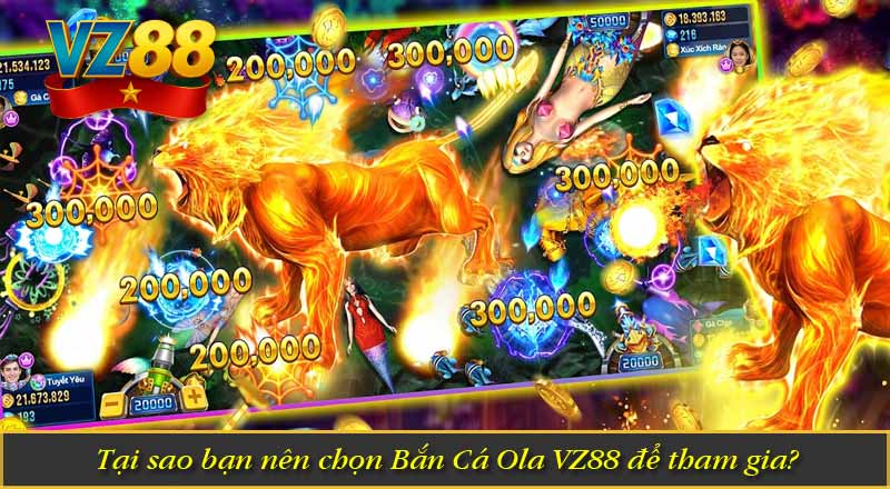 Bắn Cá Ola VZ88 – Trải Nghiệm Chiến Thuật Săn Cá Hấp Dẫn 6 Tại sao bạn nên chọn Bắn Cá Ola VZ88 để tham gia?