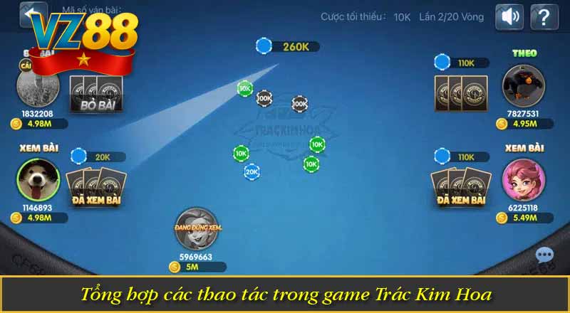 Trác Kim Hoa VZ88 – Đấu Trí Căng Não, Thắng Lớn Mỗi Ngày 7 Tổng hợp các thao tác trong game Trác Kim Hoa